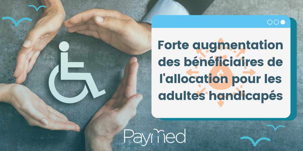 Forte augmentation des bénéficiaires de l’Allocation pour les Adultes Handicapés