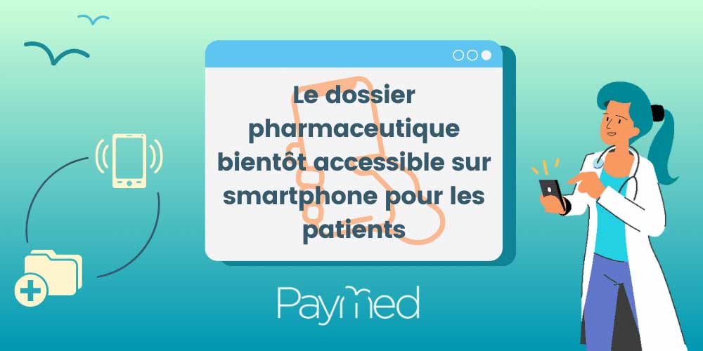 Le dossier pharmaceutique bientôt accessible sur smartphone pour les patients