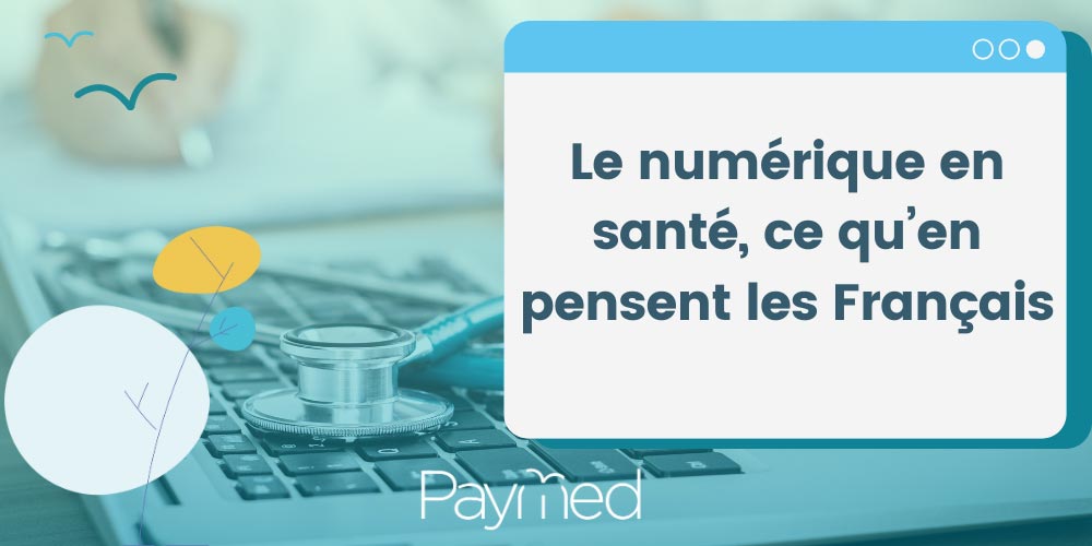 Le numérique en santé, ce qu’en pensent les Français