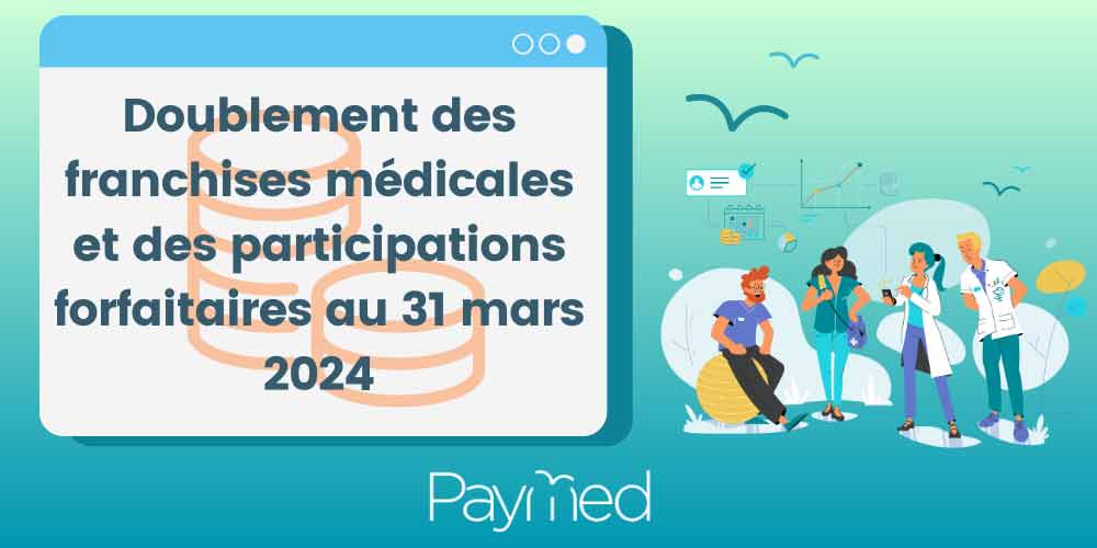 Doublement des franchises médicales et des participations forfaitaires depuis le 31 mars 2024