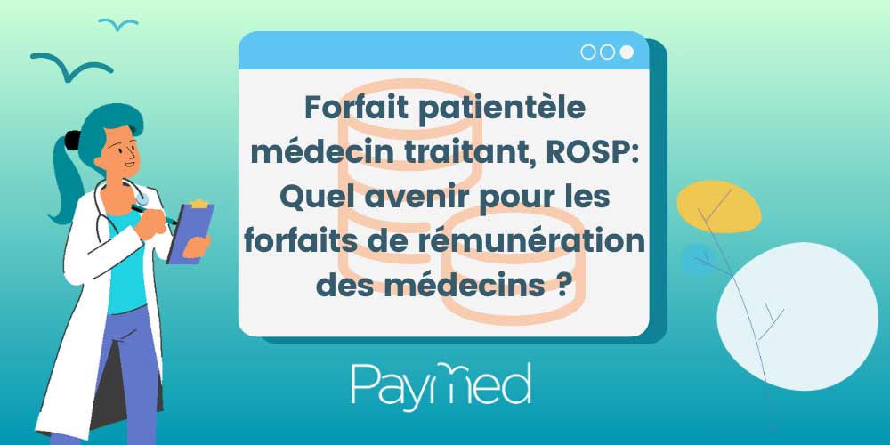 Forfait patientèle médecin traitant, ROSP: Quel avenir pour les forfaits de rémunération des médecins ?